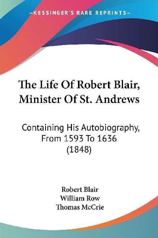 The Life Of Robert Blair, Minister Of St. Andrews