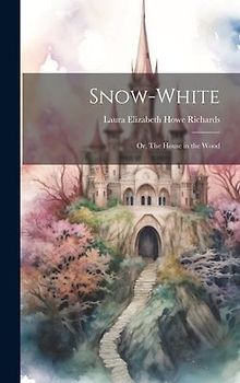 Snow-White; or, The House in the Wood