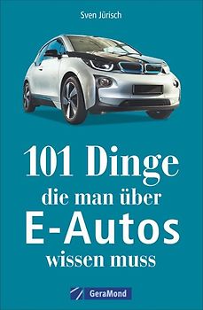 101 Dinge, die man über E-Autos wissen muss