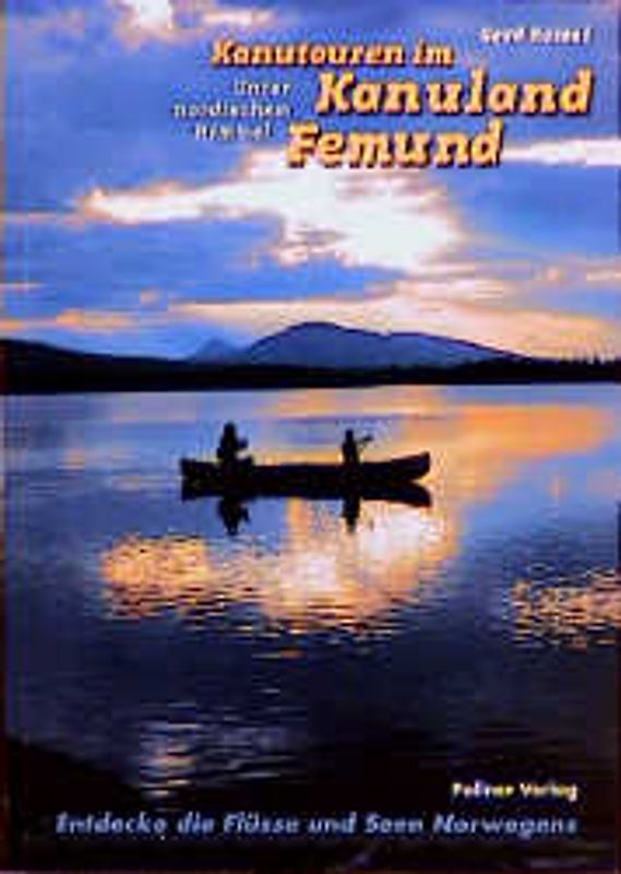 Kanutouren im Kanuland Femund. Unter nordischem Himmel Entdecke die Flüsse und Seen Norwegens