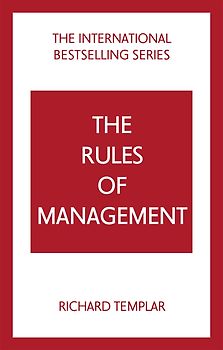 The Rules of Management: A definitive code for managerial success