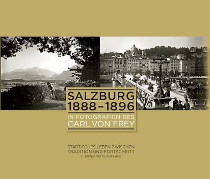 Salzburg 1888-1896 in Fotografien des Carl von Frey