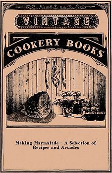 Making Marmalade - A Selection of Recipes and Articles
