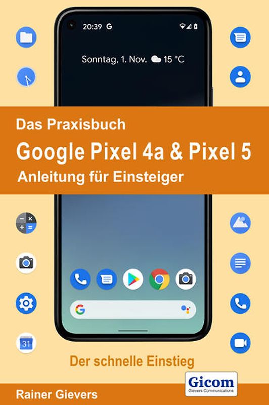 Das Praxisbuch Google Pixel 4a & Pixel 5 - Anleitung für Einsteiger