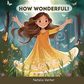 How wonderful: a christian children's storybook about psalm 139 to teach about the love of God; identity, creation, scripture, ages 3-5, 6-8 years