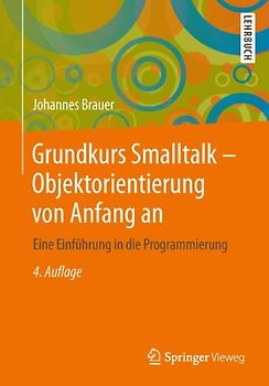 Grundkurs Smalltalk - Objektorientierung von Anfang an