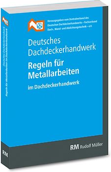 Deutsches Dachdeckerhandwerk - Regeln für Metallarbeiten im Dachdeckerhandwerk
