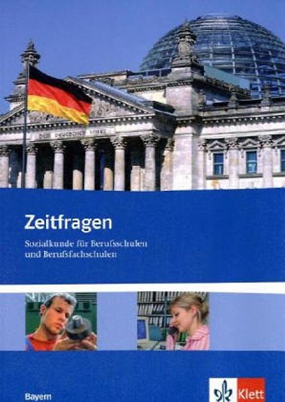 Zeitfragen. Sozialkunde für Berufsschulen und Berufsfachschulen. Ausgabe für Bayern