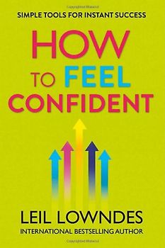 How to Feel Confident - Lowndes, Leil