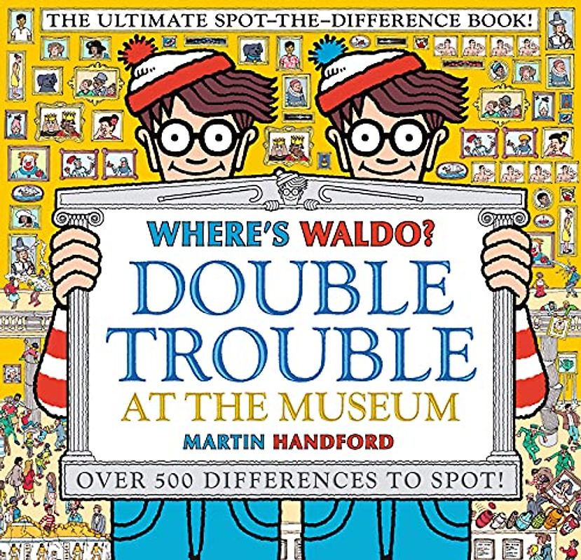 Where's Waldo? Double Trouble at the Museum: The Ultimate Spot-the-Difference Book!
