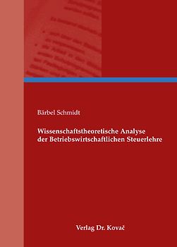 Wissenschaftstheoretische Analyse der Betriebswirtschaftlichen Steuerlehre