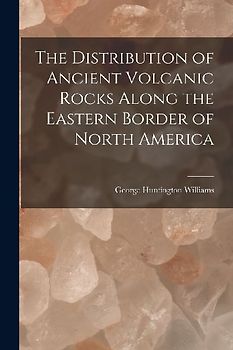 The Distribution of Ancient Volcanic Rocks Along the Eastern Border of North America [microform]