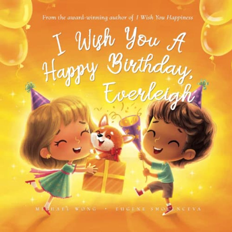 I Wish You A Happy Birthday, Everleigh (The Unconditional Love for Everleigh Series, Band 4)