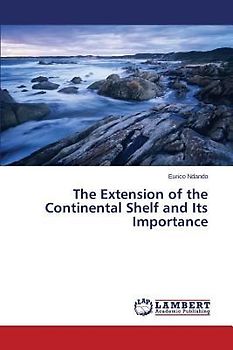 The Extension of the Continental Shelf and Its Importance