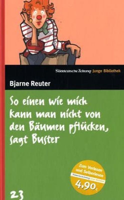 SZ Junge Bibliothek: Band 23 - So einen wie mich kann man nicht von den Bäumen pflücken, sagt Buster - Bjarne Reuter [Gebundene Ausgabe]