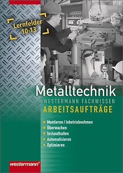 Industriemechanik Fachwissen / Metalltechnik Fachwissen Arbeitsaufträge
