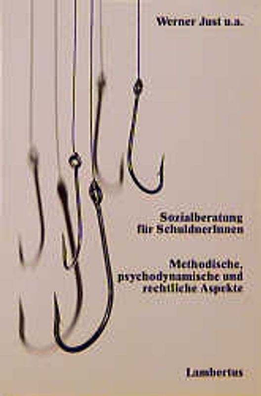 Sozialberatung für SchuldnerInnen. Methodische, psychodynamische und rechtliche Aspekte. Eine Orientierungshilfe für die Praxis