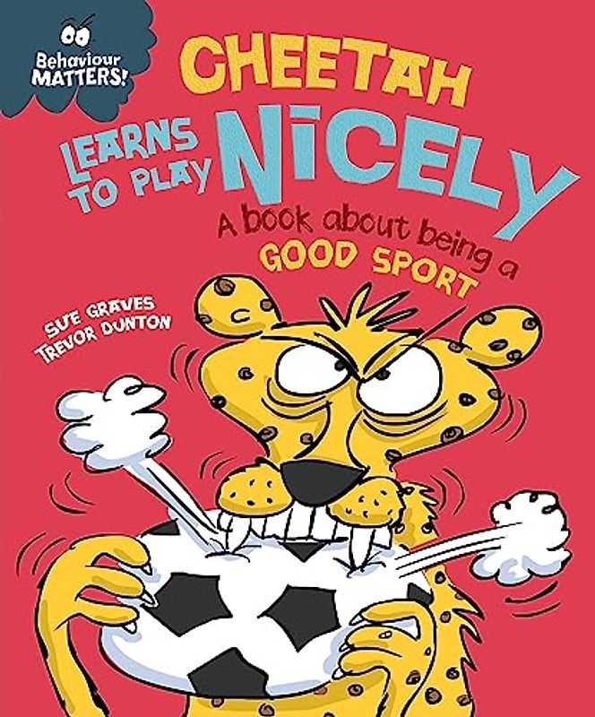 Behaviour Matters: Cheetah Learns to Play Nicely - A book about being a good sport