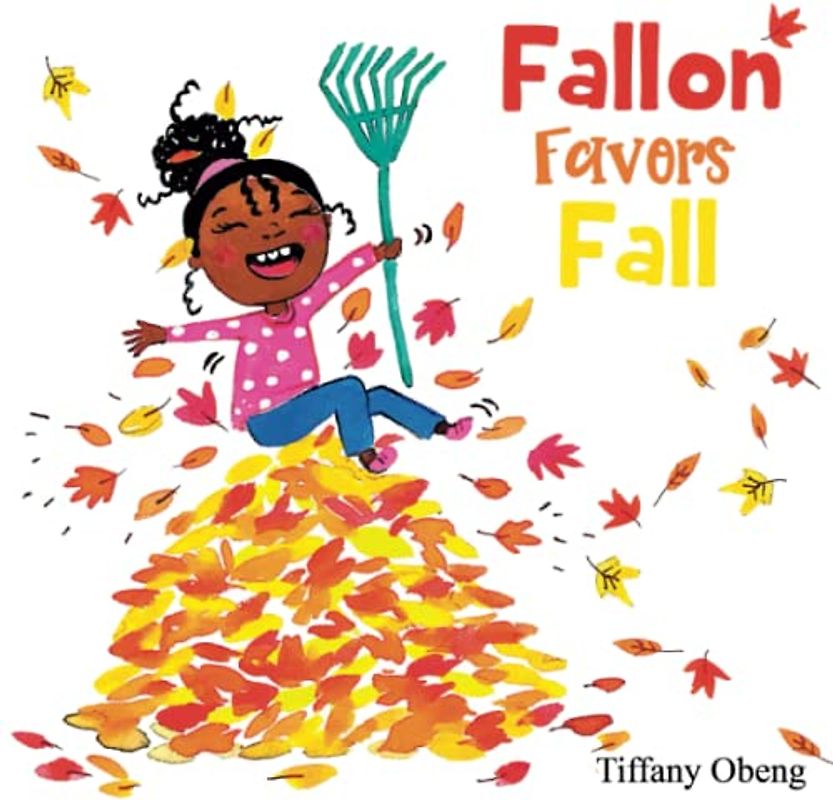 Fallon Favors Fall: A Wonderful Children's Book about Fall (Books about Seasons for Kids) (Seasons Books for Kids)