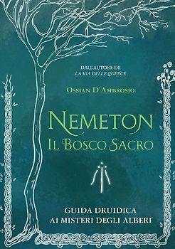 Nemeton. Il bosco sacro. Guida druidica ai misteri degli alberi