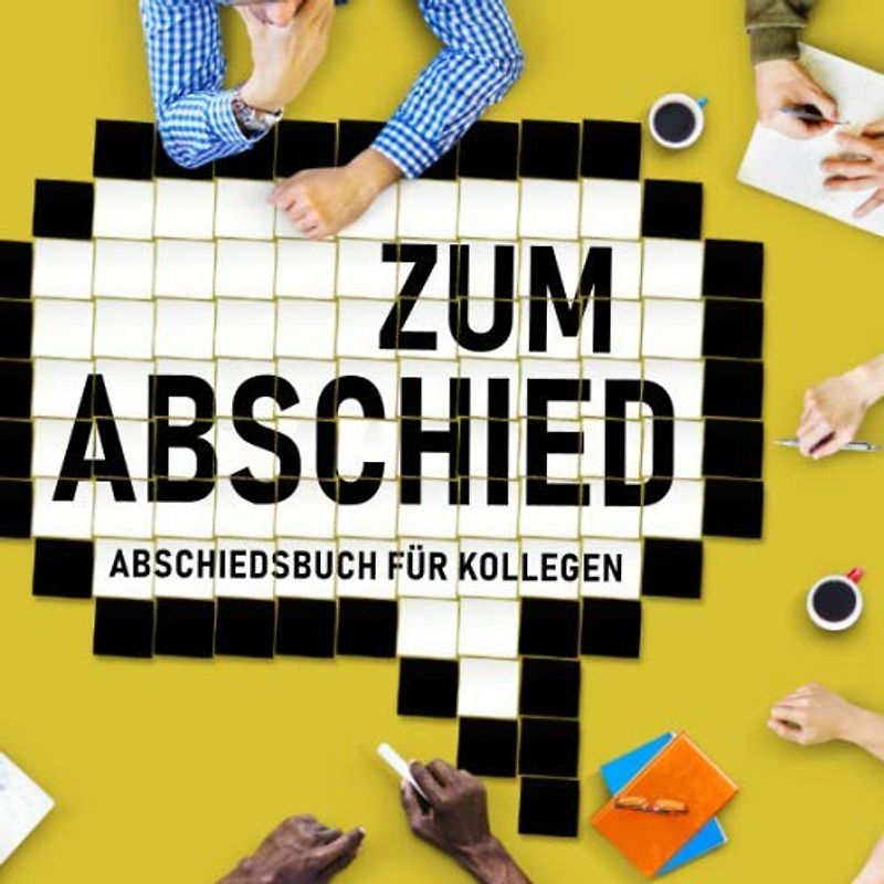 Zum Abschied - Abschiedsbuch für Kollegen: Zur Verabschiedung von Kollegin, Kollege oder Chef, ein Geschenk zum Eintragen und Selbstgestalten