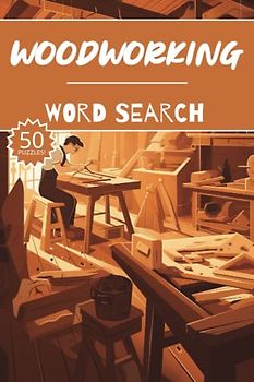 Woodworking Word Search: 50 Carpentry Puzzles, Word Find, Vocabulary Activity Book for Kids, Adults and Seniors