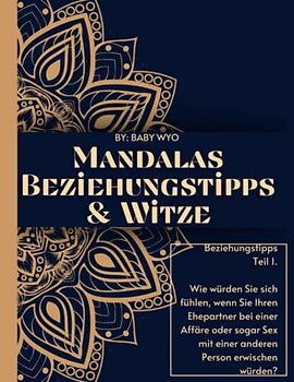 Mandala-Beziehungstipps und Witze: Wie würden Sie sich fühlen, wenn Sie Ihren Ehepartner bei einer Affäre oder sogar Sex mit einer anderen Person erwischen würden?