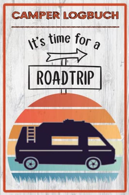 Camper Logbuch: Tolles Logbuch mit Reiseverzeichnis und über 50 Doppelseiten für Logbucheinträge. Ideal für Camper und Reisen mit dem Wohnmobil, ... die schönen Orte und Erlebnisse festzuhalten.