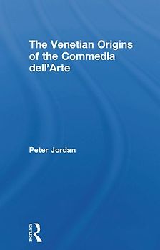 The Venetian Origins of the Commedia dell'Arte