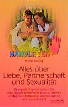 Handlesen - Alles über Liebe, Partnerschaft und Sexualität. Die unglaublich zuverlässige Methode, sich selbst und seinen Partner besser zu verstehen und Gefühle und Vorlieben zu erkennen, über die sonst niemand spricht