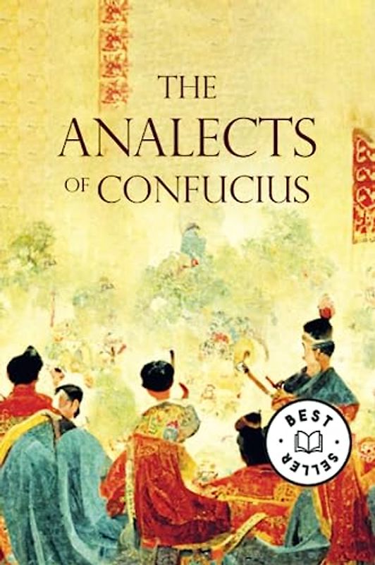 Analects of Confucius: The Confucius Code: Decoding Life's Lessons in this Inspirational Book