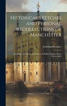 Historical Sketches and Personal Recollections of Manchester