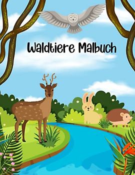 Waldtiere Malbuch: Naturfreunde Malbuch | Waldtier Malbuch | Erstaunliches Waldtier Malbuch für Kinder