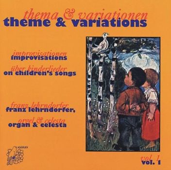 Franz Lehrndorfer - Thema und Variationen Vol. 1: Improvisationen über Kinderlieder, Orgel & Celesta