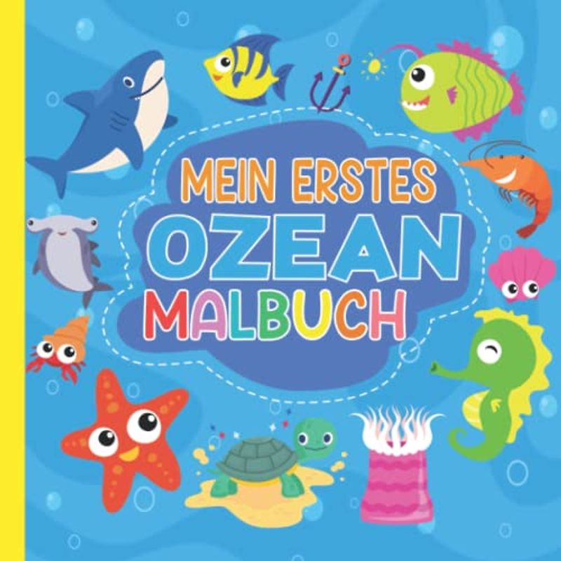 Mein Erstes Ozean Malbuch für Kinder ab 1 Jahre: Niedliches einfaches Ozean Tiere Ausmalbuch für Kleinkinder, einfache Malvorlagen für Kinder, ... Geburtstagsgeschenke für Tochter und Sohn