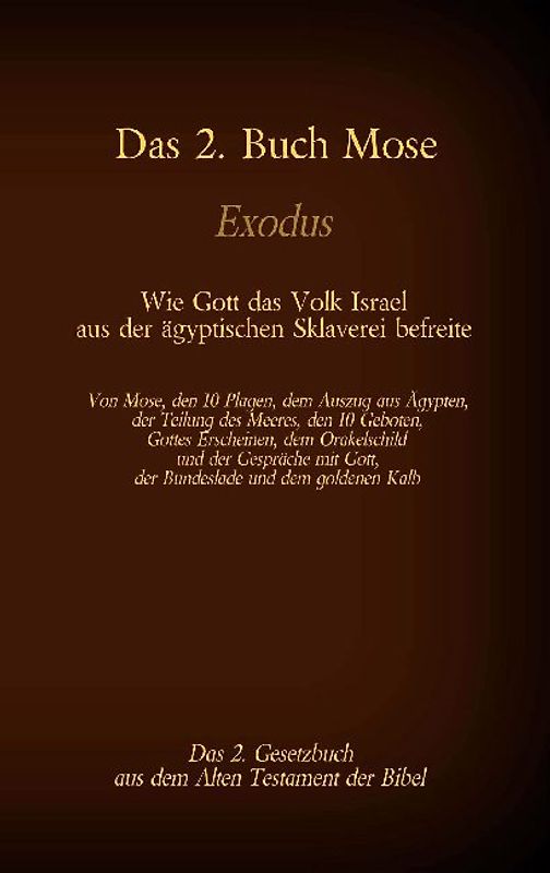 Das 2. Buch Mose, Exodus, das 2. Gesetzbuch aus der Bibel - Wie Gott das Volk Israel aus der ägyptischen Sklaverei befreite