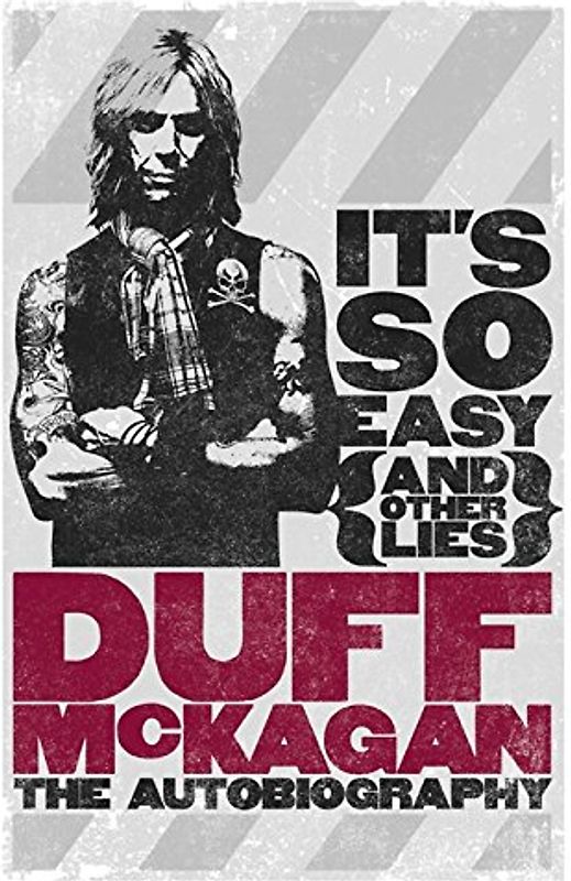 It's So Easy (and other lies): The Autobiography - Duff McKagan [Paperback]