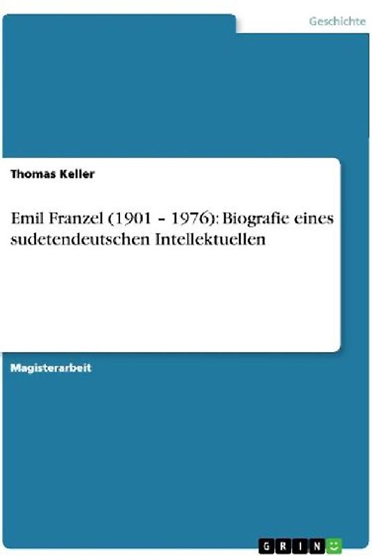 Emil Franzel (1901 - 1976): Biografie eines sudetendeutschen Intellektuellen