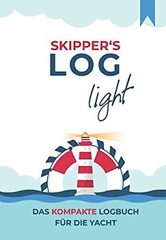 Skipper‘s Log light - das kompakte Logbuch für die Yacht [Schiffstagebuch, Bordbuch,: Logbuch für Segelyachten, Motoryacht, Schiffe, Sportboote: Seetagebuch für Segler und Motorbootfahrer