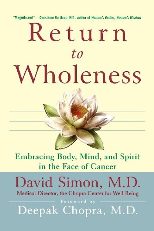 Chopra, Deepak - Return to Wholeness: Embracing Body, Mind, and Spirit in the Face of Cancer (Medical Sciences)