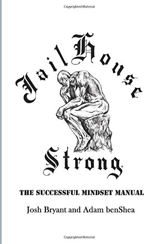 Jailhouse Strong: The Successful Mindset Manual - Bryant, Josh