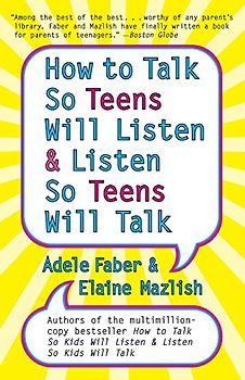 How to Talk so Teens Will Listen and Listen so Teens Will