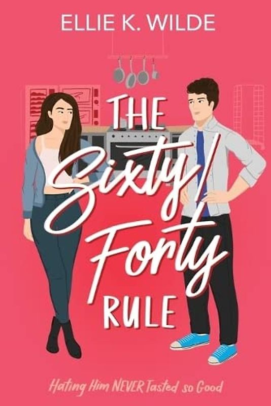 The Sixty/Forty Rule: A Grumpy Sunshine Enemies to Lovers Romance (Sunset Landing, Band 1)