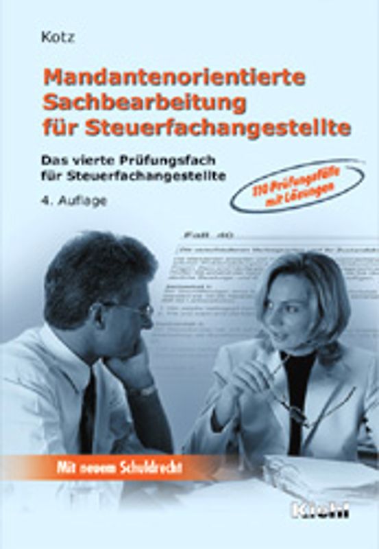 Mandantenorientierte Sachbearbeitung für Steuerfachangestellte. Das vierte Prüfungsfach für Steuerfachangestellte - 110 Prüfungsfälle mit Lösungen