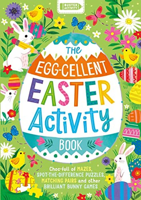 The Egg-cellent Easter Activity Book: Choc-full of mazes, spot-the-difference puzzles, matching pairs and other brilliant bunny games