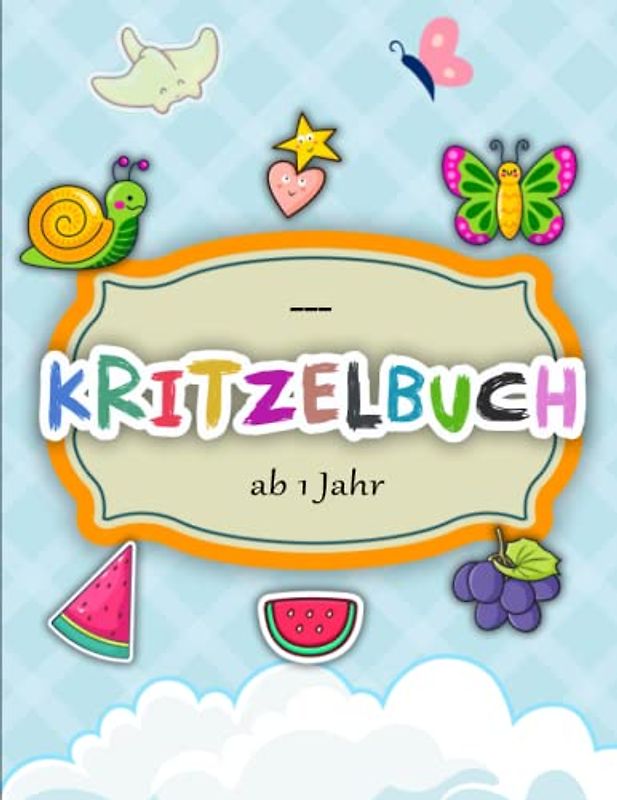 Kritzelbuch ab 1 Jahr - Entspannen: Erstes Ausmalbuch mit 50 einfachen Motiven zum Kritzeln | Lasse Deine Seele Durch Die Farben Inspirieren