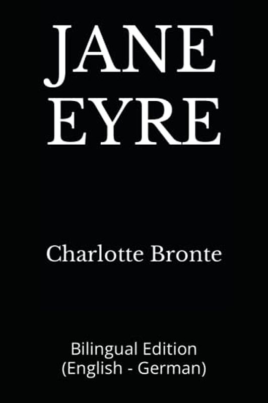 JANE EYRE: Bilingual Edition (English - German)