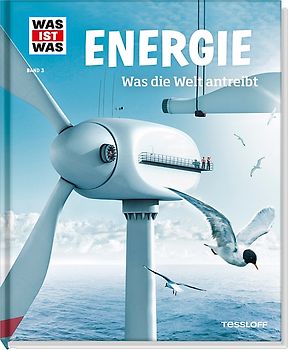 WAS IST WAS Band 3 Energie. Was die Welt antreibt