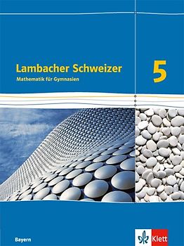 Lambacher Schweizer Mathematik 5. Ausgabe Bayern