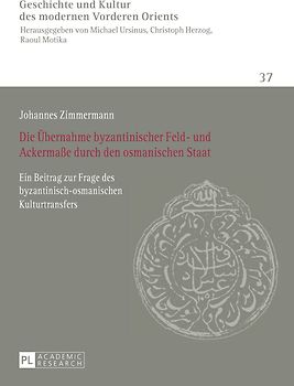 Die Übernahme byzantinischer Feld- und Ackermaße durch den osmanischen Staat